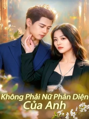 Không Phải Nữ Phản Diện Của Anh
