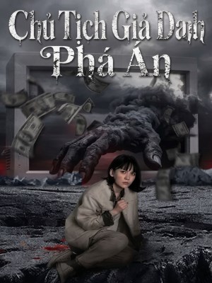 Chủ Tịch Giả Danh Phá Án