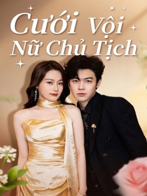 Cưới Vội Nữ Chủ Tịch