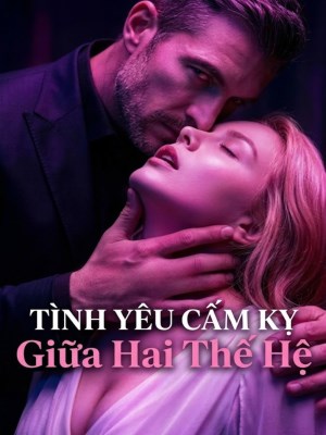 Tình Yêu Cấm Kỵ Giữa Hai Thế Hệ
