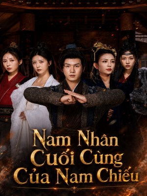 Nam Nhân Cuối Cùng Của Nam Chiếu - Nam Nhan Cuoi Cung Cua Nam Chieu (2026)