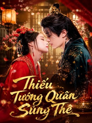 Thiếu Tướng Quân Sủng Thê - Thieu Tuong Quan Sung The (2026)