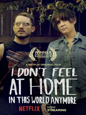 Tôi Thấy Thật Lạc Lõng Trong Thế Giới Này - I Don't Feel at Home in This World Anymore (2017)