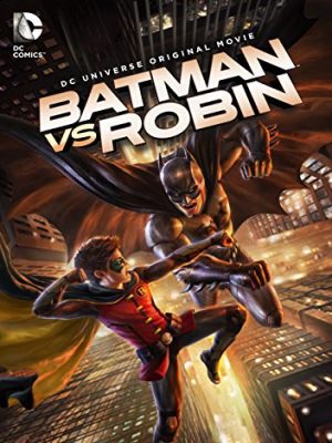 Người Dơi Đối Đầu Robin - Batman vs. Robin (2015)